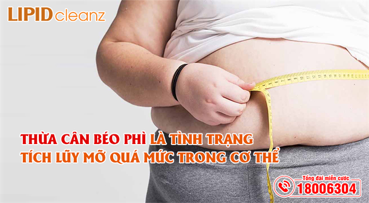 Thừa cân béo phì là tình trạng tích lũy mỡ quá mức trong cơ thể