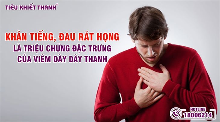 Khản tiếng, đau rát họng là triệu chứng đặc trưng của viêm dày dây thanh