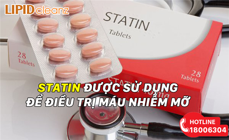 Statin được sử dụng để điều trị máu nhiễm mỡ