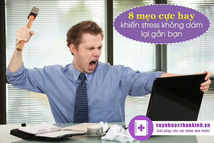 Đầu óc minh mẫn, stress sẽ không dám lại gần với 8 mẹo cực hay ai cũng phải biết 