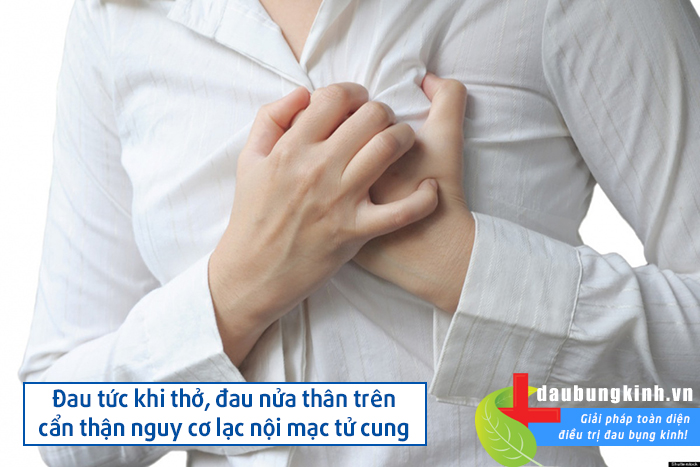 Đau tức khi thở, đau nửa thân trên, cẩn thận nguy cơ lạc nội mạc tử cung