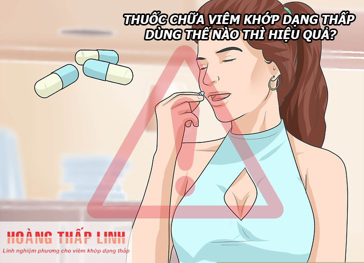 Cách dùng thuốc điều trị VIÊM KHỚP DẠNG THẤP như thế nào?