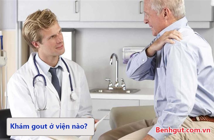 Khám gout ở bệnh viện nào? Ở đâu thì tốt nhất?