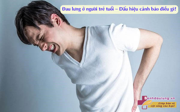 Đau lưng ở người trẻ - Dấu hiệu cảnh báo điều gì? 