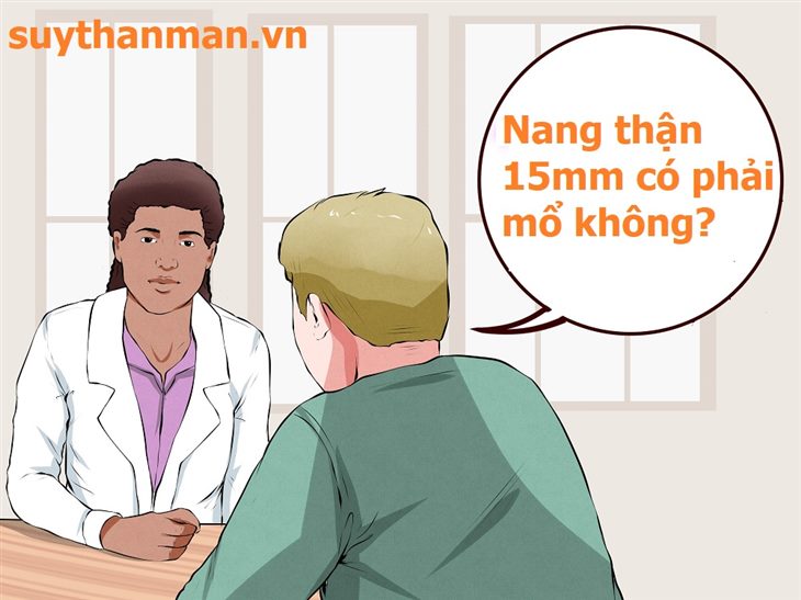 Nang thận 15mm có phải mổ không? Câu trả lời có ngay TẠI ĐÂY