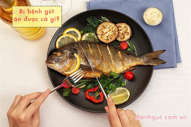 Người bị bệnh gút ăn được cá gì mà không lo cơn đau tái phát?