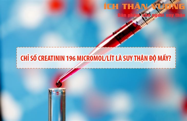 Chỉ số creatinin 196 µmol/l là suy thận độ mấy? Dùng sản phẩm thảo dược cho hiệu quả ra sao?
