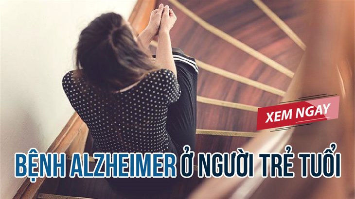 Bệnh Alzheimer ở người trẻ tuổi và cách đối phó để tránh “chưa già đã lú”! Xem ngay!