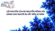 Lời khuyên của BS Nguyễn Hồng Hải dành cho người bị vẩy nến 10 năm 