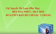 Chị Nguyễn Thị Loan (Phú Thọ): Hết đau nhức, mệt mỏi do lupus ban đỏ chỉ sau 3 tháng
