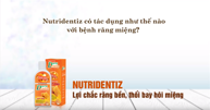Nutridentiz có tác dụng như thế nào với bệnh răng miệng?