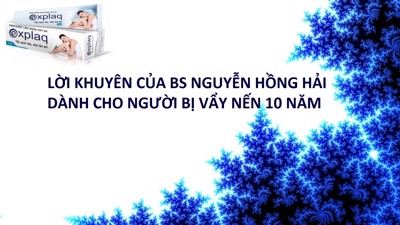 Lời khuyên của BS Nguyễn Hồng Hải dành cho người bị vẩy nến 10 năm 