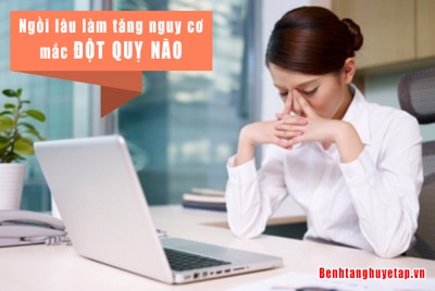 BÁO ĐỘNG: Ngồi lâu dễ bị đột quỵ não!