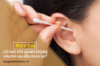 99% người nghĩ ráy tai là BẨN, họ đâu ngờ nó cực tốt cho THÍNH LỰC