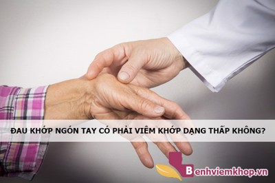 Đau khớp ngón tay có phải viêm khớp dạng thấp không?