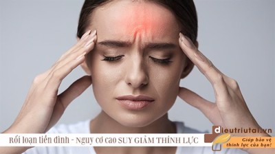 Rối loạn tiền đình - Nguy cơ cao gây suy giảm thính lực