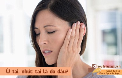 Ù tai nhức tai kéo dài không dứt là do đâu? Làm sao để khắc phục?