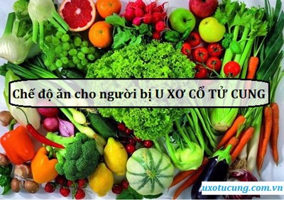 Các loại thức ăn cho người bị u xơ cổ tử cung là gì?