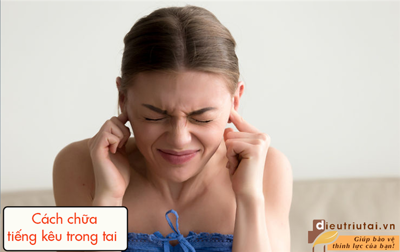  6 cách chữa tiếng kêu trong tai hiệu quả bạn nên áp dụng ngay