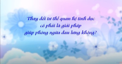 Thay đổi tư thế quan hệ tình dục có phải là giải pháp giúp phòng ngừa đau lưng không?