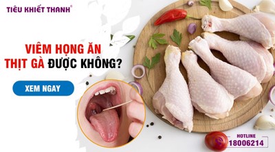 Viêm họng ăn thịt gà được không? Câu trả lời sẽ được bật mí TẠI ĐÂY!