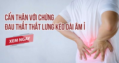 Cẩn thận với chứng đau thắt lưng kéo dài âm ỉ - CLICK ĐỌC NGAY!