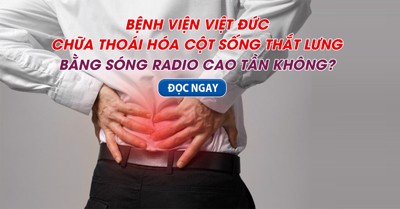Bệnh viện Việt Đức chữa thoái hóa cột sống thắt lưng bằng sóng radio cao tần không? 