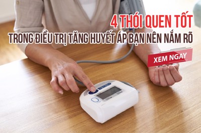4 thói quen tốt trong điều trị tăng huyết áp bạn nên nắm rõ!