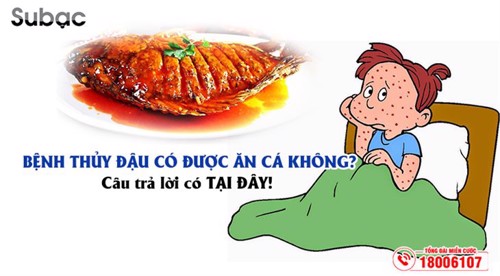 Bị bệnh thủy đậu có được ăn cá không? Câu trả lời có TẠI ĐÂY!