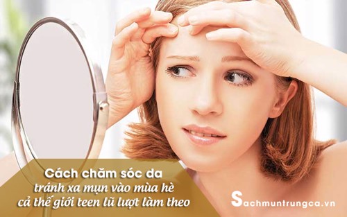 Cách chăm sóc da, tránh xa mụn vào mùa hè, cả thế giới teen lũ lượt làm theo