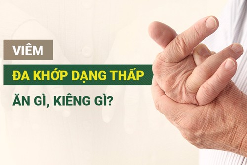 Người bị viêm khớp dạng thấp kiêng ăn gì? Chuyên gia Mai Thị Minh Tâm tư vấn
