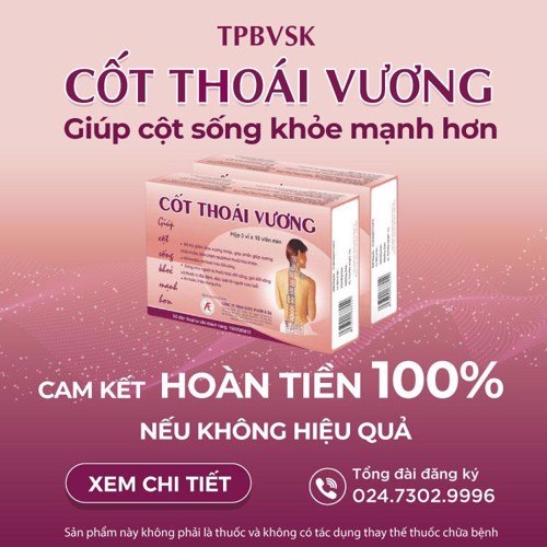 CỐT THOÁI VƯƠNG CAM KẾT: HOÀN LẠI 100% TIỀN NẾU KHÔNG HIỆU QUẢ  