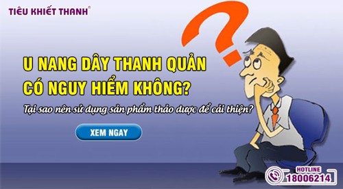 U nang dây thanh quản có nguy hiểm không? Tại sao nên sử dụng sản phẩm thảo dược để cải thiện?