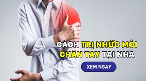 Các cách trị nhức mỏi chân tay tại nhà đơn giản mà hiệu quả. NOTE NGAY!