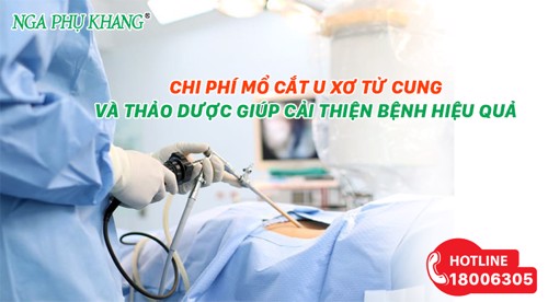 Chi phí mổ cắt u xơ tử cung và thảo dược giúp cải thiện bệnh hiệu quả