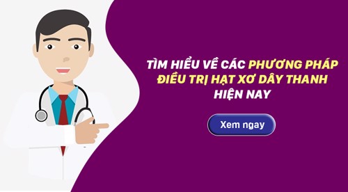 Tìm hiểu về các phương pháp điều trị hạt xơ dây thanh hiện nay - Click, xem ngay!